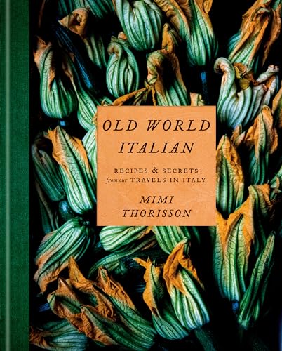 Cover of Old World Italian: Recipes and Secrets from Our Travels in Italy