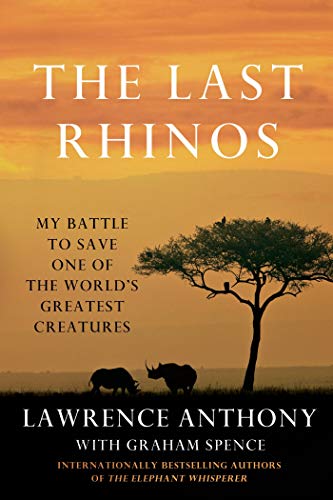 Cover of The Last Rhinos: My Battle to Save One of the World's Greatest Creatures
