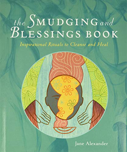 Cover of The Smudging and Blessings Book: Inspirational Rituals to Cleanse and Heal